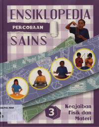 Image of Ensiklopedia percobaan sains 3 : Keajaiban fisik dan materi