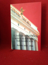 Image of Sejarah diplomasi Republik Indonesia dari Masa ke Masa : periode 1950 - 1960